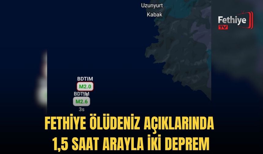 Fethiye Ölüdeniz Açıklarında 1,5 Saat Arayla İki Deprem