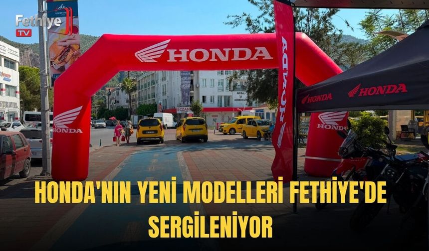Honda'nın Yeni Modelleri Fethiye'de Sergileniyor