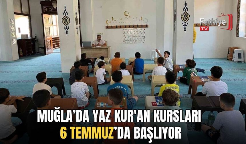 Muğla’da Yaz Kur'an Kursları 6 Temmuz’da Başlıyor