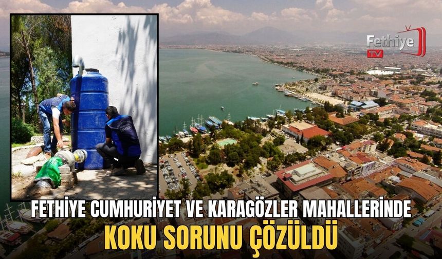 Fethiye Cumhuriyet ve Karagözler Mahallerinde Koku Sorunu Çözüldü