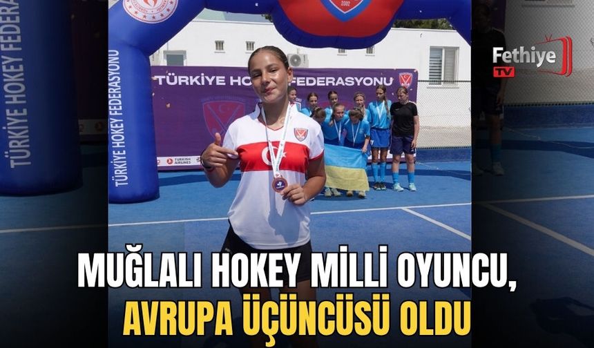 Muğlalı Hokey Milli Oyuncu, Avrupa Üçüncüsü Oldu