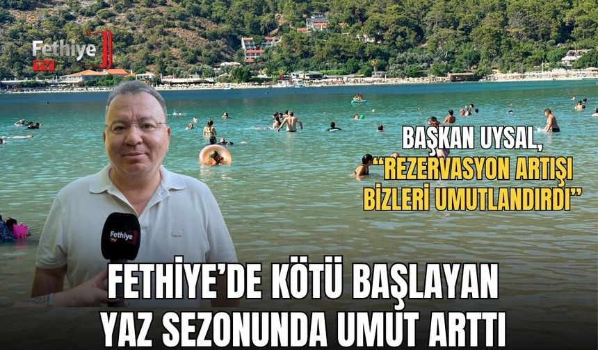 Fethiye’de Kötü Başlayan Yaz Sezonunda Umut Arttı