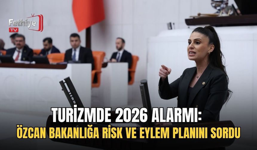 Turizmde 2026 Alarmı: Özcan Bakanlığa Risk ve Eylem Planını Sordu
