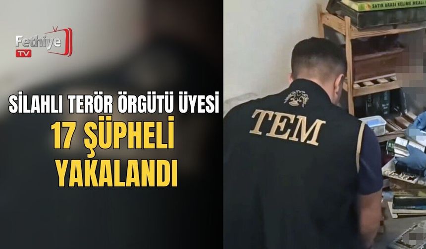 Silahlı Terör Örgütü Üyesi 17 Şüpheli Yakalandı