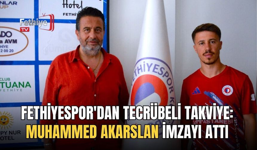Fethiyespor'dan Tecrübeli Takviye: Muhammed Akarslan İmzayı Attı