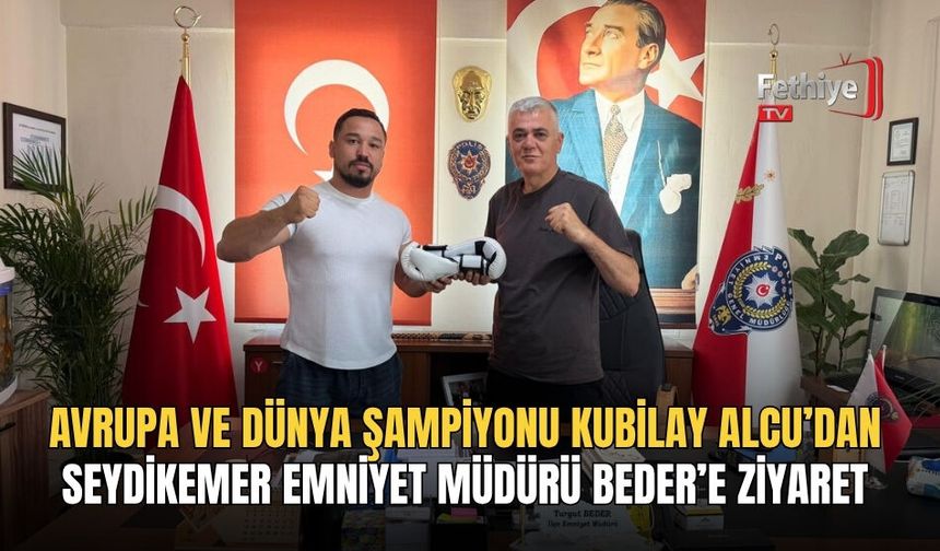 Avrupa Ve Dünya Şampiyonu Kubilay Alcu’dan Seydikemer Emniyet Müdürü Beder’e Ziyaret