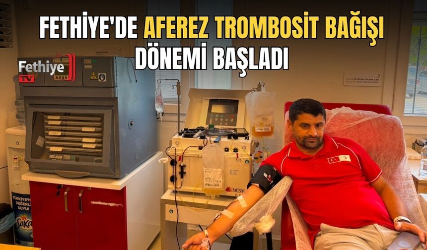 Fethiye'de Aferez Trombosit Bağışı Dönemi Başladı
