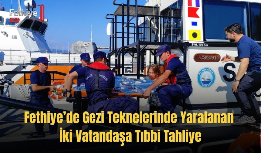 Fethiye’de Gezi Teknelerinde Yaralanan İki Vatandaşa Tıbbi Tahliye