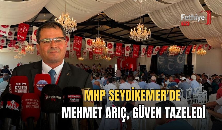 MHP Seydikemer'de Mehmet Arıç Güven Tazeledi