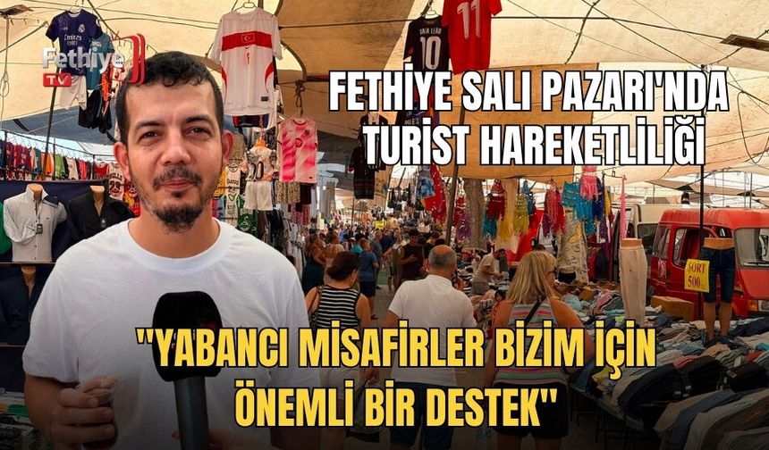 Fethiye Salı Pazarı'nda Turist Hareketliliği