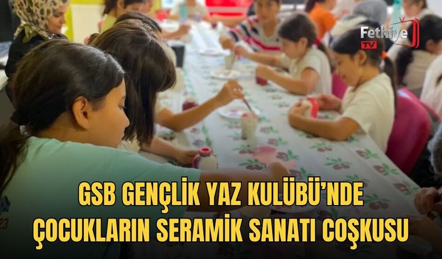 Gsb Gençlik Yaz Kulübü’nde Çocukların Seramik Sanatı Coşkusu
