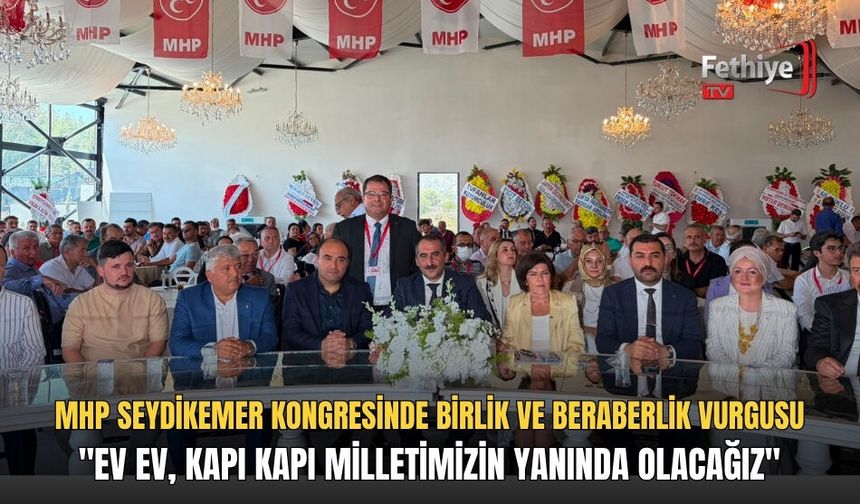 MHP Seydikemer Kongresinde Birlik Ve Beraberlik Vurgusu
