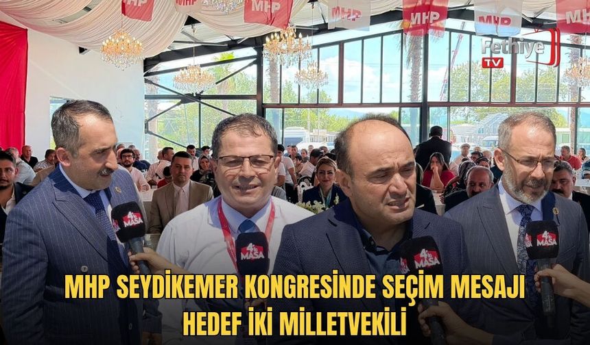 MHP Seydikemer Kongresinde Seçim Mesajı: Hedef İki Milletvekili