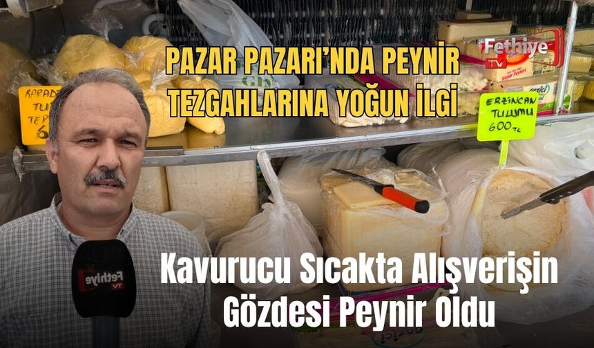 Kavurucu Sıcakta Alışverişin Gözdesi Peynir Oldu