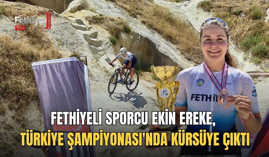 Fethiyeli Sporcu Ekin Ereke, Türkiye Şampiyonası'nda Kürsüye Çıktı