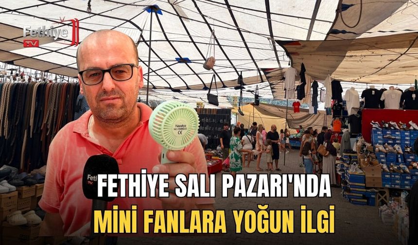 Fethiye Salı Pazarı'nda Mini Fanlara Yoğun İlgi