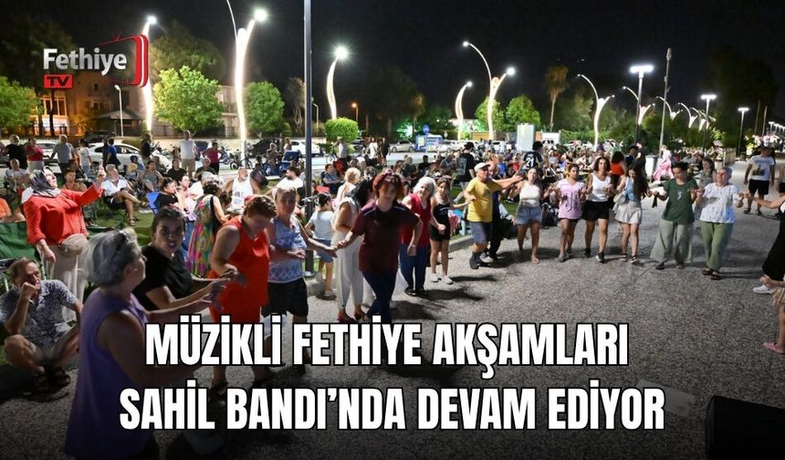 Müzikli Fethiye Akşamları Sahil Bandı’nda Devam Ediyor