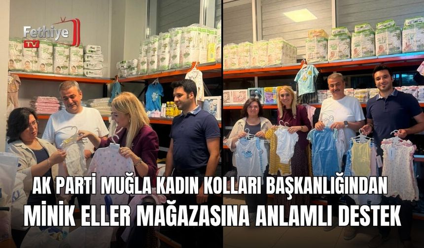 AK Parti Muğla Kadın Kolları Başkanlığından Minik Eller Mağazasına Anlamlı Destek