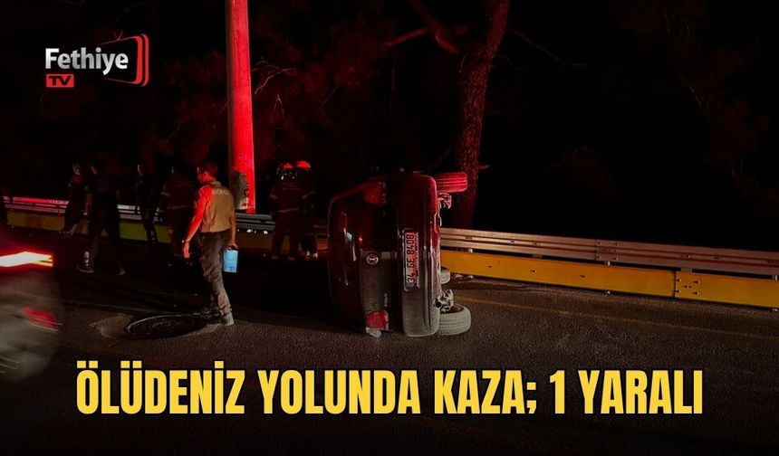 Ölüdeniz Yolunda Kaza; 1 Yaralı
