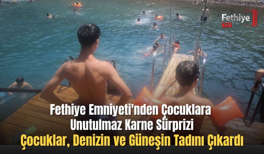 Fethiye Emniyeti'nden Çocuklara Unutulmaz Karne Sürprizi