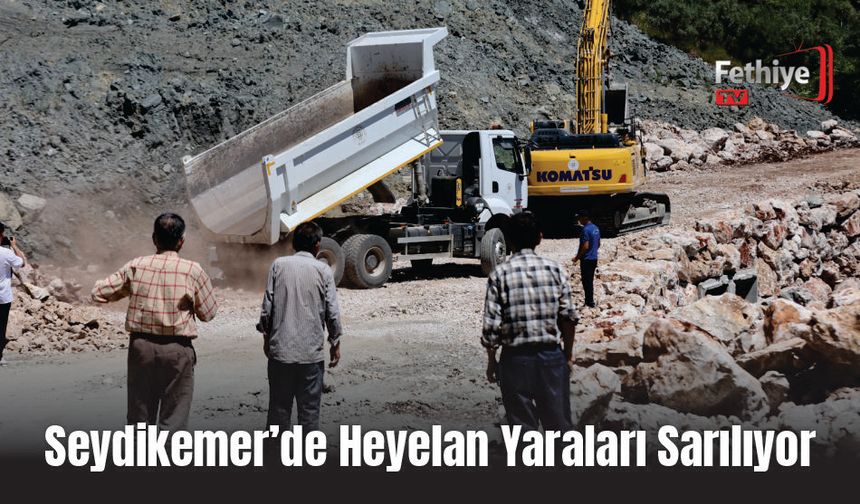 Seydikemer’de Heyelan Yaraları Sarılıyor