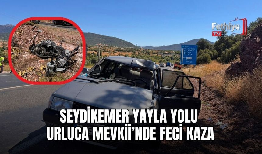 Seydikemer Yayla Yolu Urluca Mevkii’nde Feci Kaza