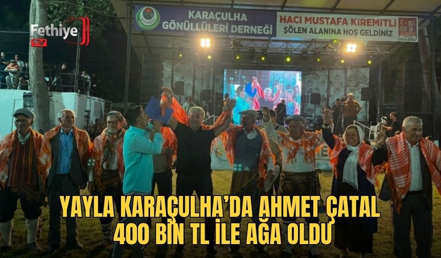 Yayla Karaçulha’da Ahmet Çatal 400 Bin TL ile Ağa Oldu