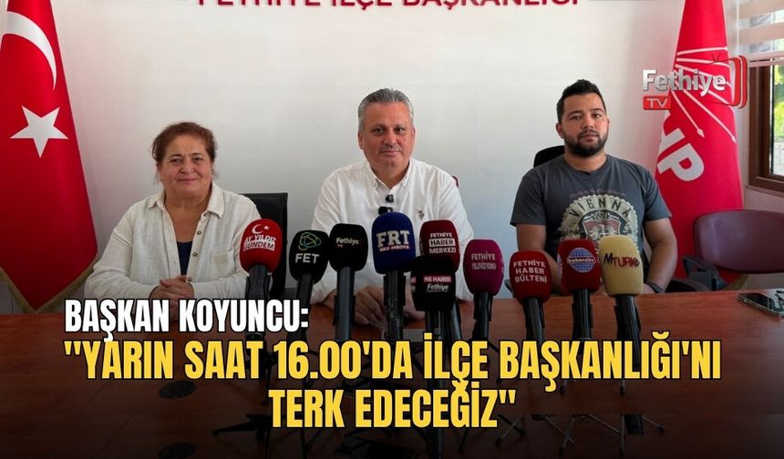 Başkan Koyuncu "Yarın Saat 16.00'da İlçe Başkanlığı'nı Terk Edeceğiz"