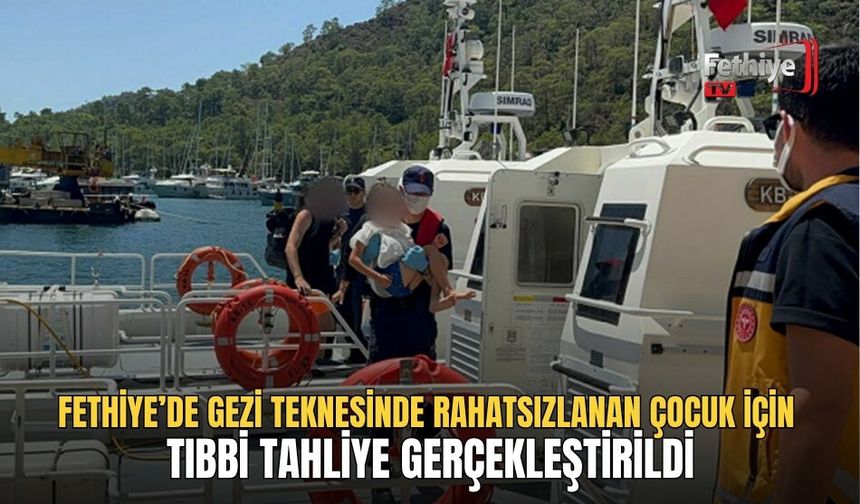 Fethiye’de Gezi Teknesinde Rahatsızlanan Çocuk İçin Tıbbi Tahliye Gerçekleştirildi