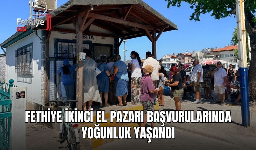 Fethiye İkinci El Pazarı Başvurularında Yoğunluk Yaşandı