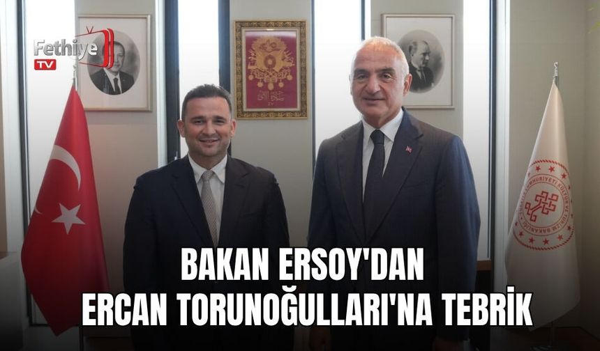 Bakan Ersoy'dan Ercan Torunoğulları'na Tebrik