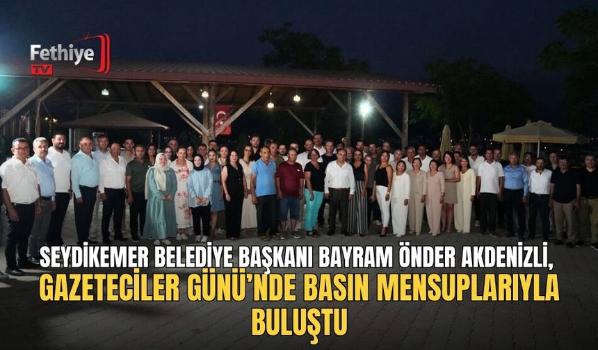 Seydikemer Belediye Başkanı Bayram Önder Akdenizli, Gazeteciler Günü’nde Basın Mensuplarıyla Buluştu