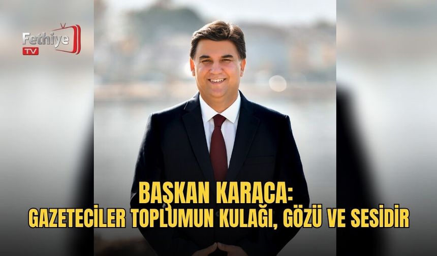 Başkan Karaca: Gazeteciler Toplumun Kulağı, Gözü ve Sesidir