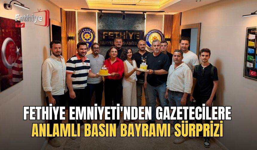 Fethiye Emniyeti'nden Gazetecilere Anlamlı Basın Bayramı Sürprizi