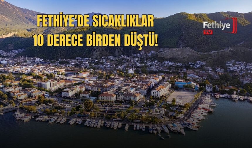 Fethiye'de Sıcaklıklar 10 Derece Birden Düştü!