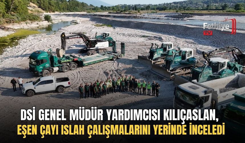 Dsi Genel Müdür Yardımcısı Kılıçaslan, Eşen Çayı Islah Çalışmalarını Yerinde İnceledi