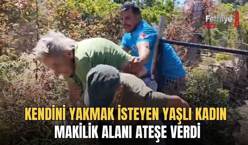 Kendini Yakmak İsteyen Yaşlı Kadın Makilik Alanı Ateşe Verdi