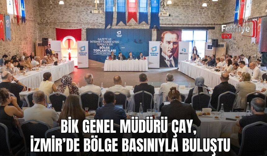 BİK Genel Müdürü Çay, İzmir’de Bölge Basınıyla Buluştu
