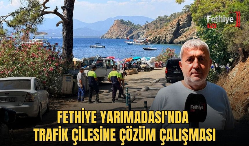 Fethiye Yarımadası'nda Trafik Çilesine Çözüm Çalışması
