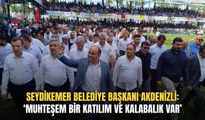 Seydikemer Belediye Başkanı Akdenizli: ‘Muhteşem Bir Katılım Ve Kalabalık Var’