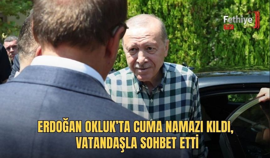 Erdoğan Okluk'ta Cuma Namazı Kıldı, Vatandaşla Sohbet Etti