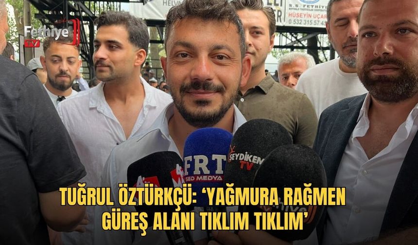 Tuğrul Öztürkçü: ‘Yağmura Rağmen Güreş Alanı Tıklım Tıklım’