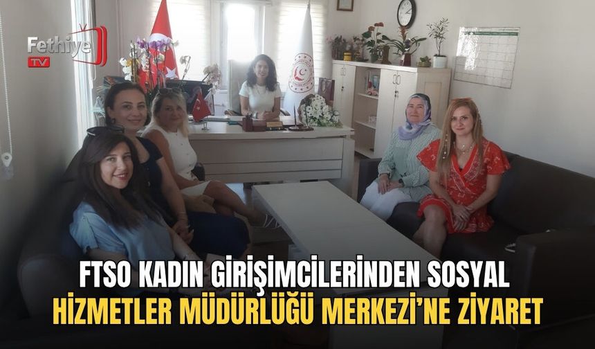 FTSO Kadın Girişimcilerinden Sosyal Hizmetler Müdürlüğü Merkezi’ne Ziyaret