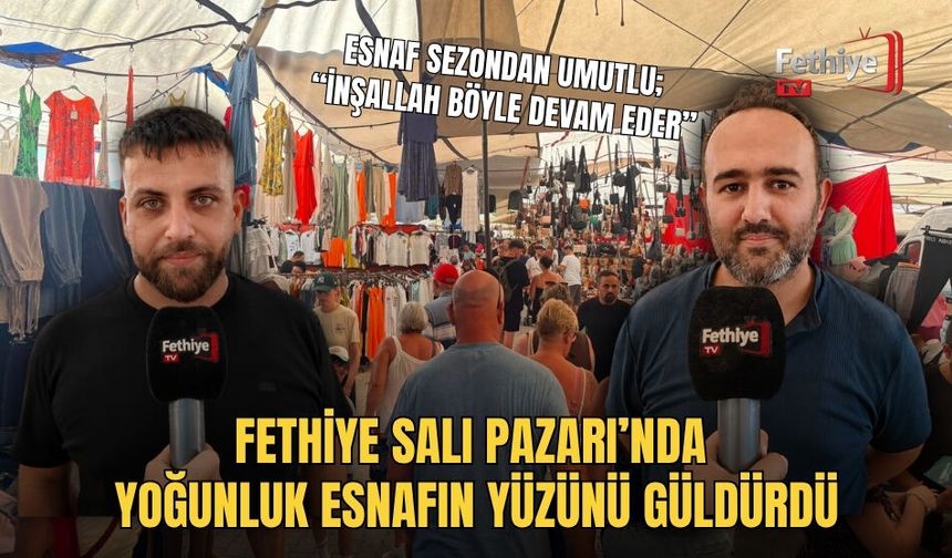 Fethiye Salı Pazarı’nda Yoğunluk Esnafın Yüzünü Güldürdü