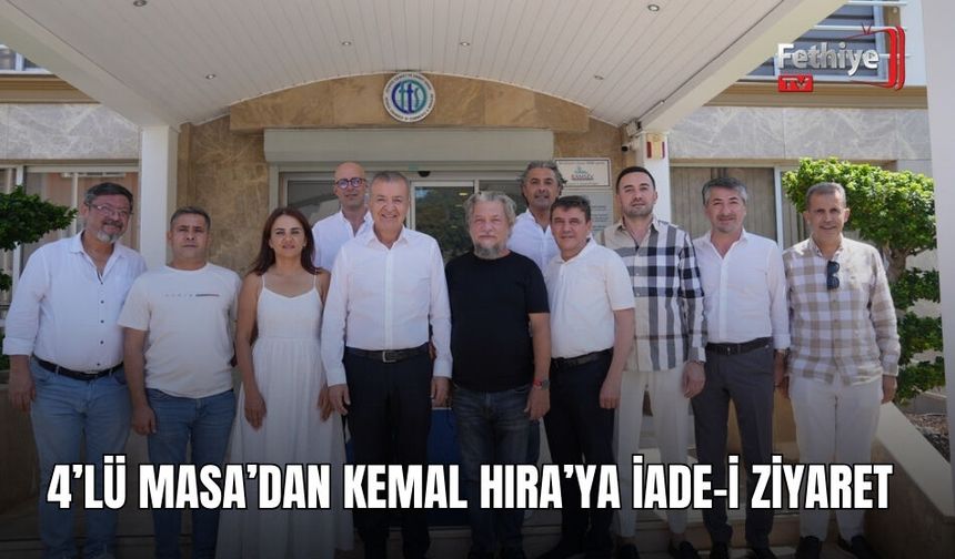 4’lü Masa’dan Kemal Hıra’ya İade-İ Ziyaret