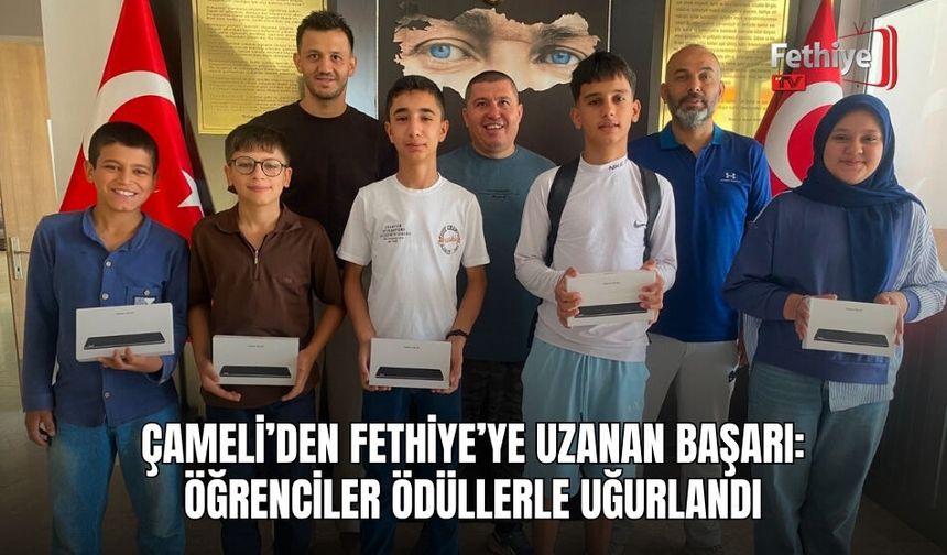 Çameli’den Fethiye’ye Uzanan Başarı: Öğrenciler Ödüllerle Uğurlandı
