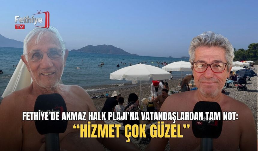 Fethiye’de Akmaz Halk Plajı’na Vatandaşlardan Tam Not: “Hizmet Çok Güzel”