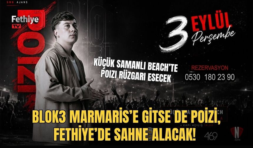 Blok3 Marmaris’e Gitse de Poizi, Fethiye’de Sahne Alacak!