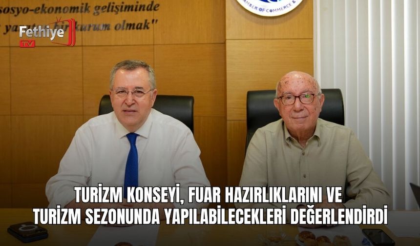 Turizm Konseyi, Fuar Hazırlıklarını Ve Turizm Sezonunda Yapılabilecekleri Değerlendirdi