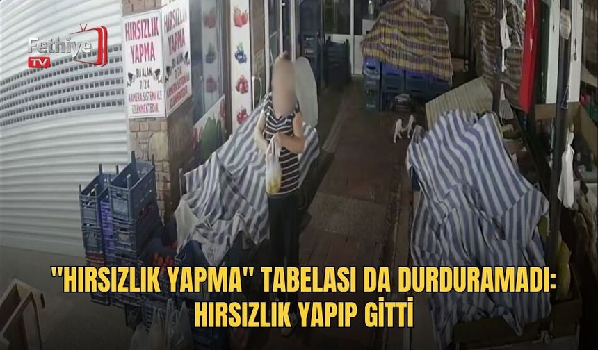 "Hırsızlık Yapma" Tabelası Da Durduramadı: Hırsızlık Yapıp Gitti